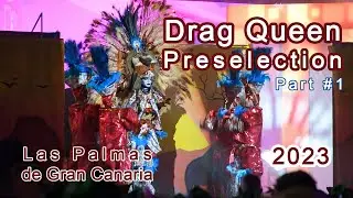 Drag Queen Preselection 2023 / Carnival Las Palmas de #GranCanaria / Part #2