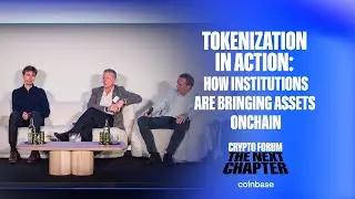 Coinbase Crypto Forum | 04: How institutions bring assets onchain