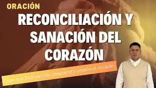 Reconciliación y Sanación del Corazón