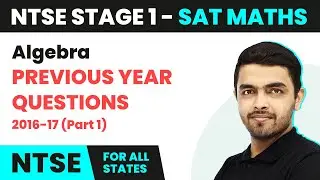 NTSE SAT (Stage 1) Maths | Algebra - Previous Year Questions | NTSE CBSE 2024-25