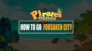Forsaken City Guides | Pirates Online