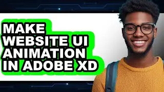 How to Make Website UI Animation in Adobe XD 2025 - Easy Guide