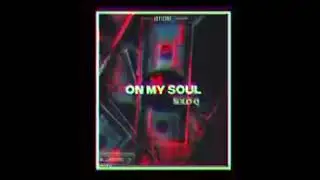 Solo Q - On My Soul ( Official Audio ) #music #newmusic