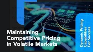 Maintaining Competitive Pricing in Volatile Markets