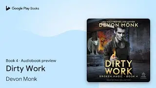 Dirty Work Book 4 by Devon Monk &middot; Audiobook preview