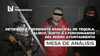 Detienen a presidente municipal de Tequila, Jalisco, junto a 3 funcionarios del mismo Ayuntamiento