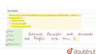 Which of the following is/are the Non-Tax Revenue components of the Union Budget of India ? 1. C...