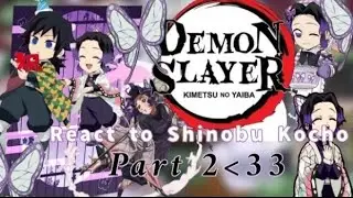 ||Hashiras react to Kocho Shinobu|| Part 2/2 || Ships|| Repost!!||