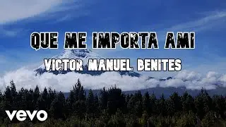 Que Me Importa a Mi  - Victor Manuel del Per&uacute; 🇵🇪 (Lyric/Letra)