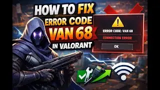How to Fix Valorant Error VAN 68 &ndash; Easy Step-by-Step Guide!(2026Update)