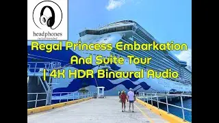 Regal Princess Embarkation And Suite Tour | 4K HDR Binaural Audio
