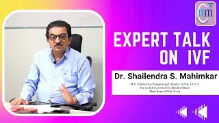 Expert talk on IVF by Dr. Shailendra S. Mahimkar