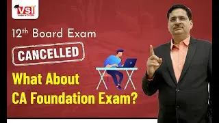 12th Board Exam Cancelled. What about CA Foundation Exam?