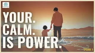 The Parent as Anchor &mdash; How Calm Creates Emotional Safety in Chaos | Mindful Parenting Series #Ep3