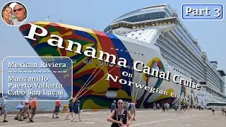 Norwegian Encore - Panama Canal Cruise - Part 3 - Mexican Riviera(Pacific coast)