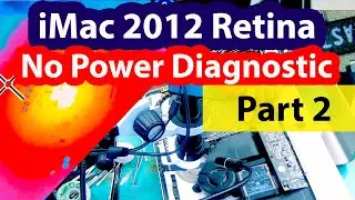 iMac A1418 Late 2012 Retina No power Diagnostic Part 2 + mail-ins