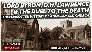 Lord Byron, D.H. Lawrence & The Duel To The Death - Annesley Old Church - The Walk | EP 222