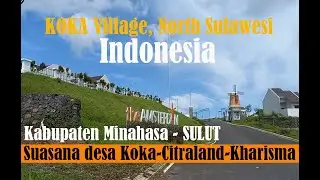 Walking around to Koka Village | The Amsterdam Citraland | Kharisma Koka | Minahasa Regency