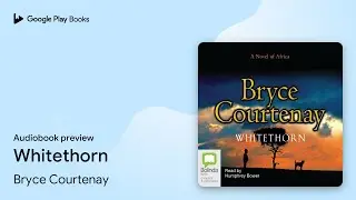 Whitethorn by Bryce Courtenay &middot; Audiobook preview