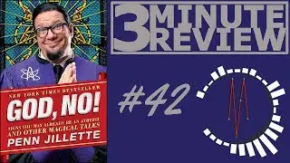 3 Minute Review #42: God, No! by Penn Jillette