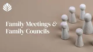 Family Meetings & Family Councils