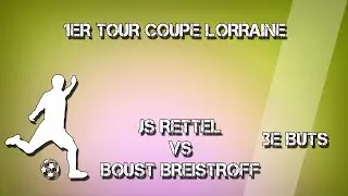 Football : (3buts) JS Rettel - Boust Breistroff Coupe lorraine 2015