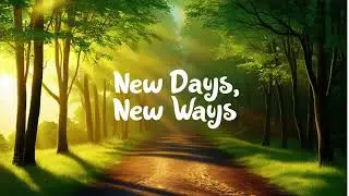 New Days, New Ways | Uplifting Inspirational Anthem | Latest 2024 Release