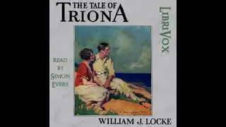 The Tale of Triona by William John Locke read by Simon Evers Part 1/2 | Full Audio Book