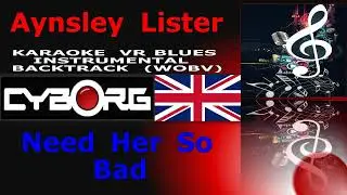 FUA - Aynsley Lister - Need Her So Bad KARAOKE VR WOBV BLUES BACKTRACK INSTRUMENTAL