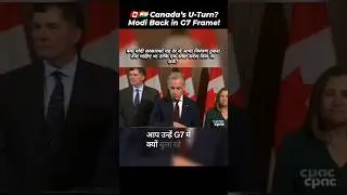 🇨🇦🇮🇳 Canada&rsquo;s U-Turn? Modi Back in G7 Frame!