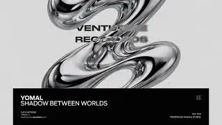 YOMAL - Shadow Between Worlds (Orignal Mix) [Venture Records]