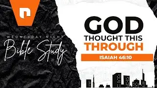 God Thought This Through | Isaiah 46:10 | Pastor Welton