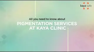 Kaya's Pigmentation Solutions | Say Goodbye to Pigmented Skin for Good