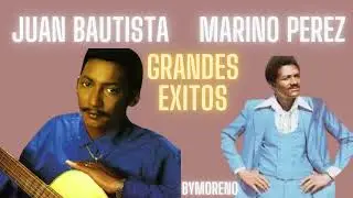 JUAN BAUTISTA MARINO PEREZ GRANDES EXITOS byMoreno