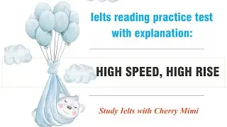Ielts reading practice test with explanation: High Speed, High Rise
