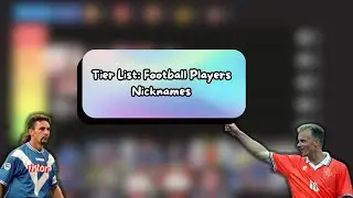 My Tier List on Football Players Nicknames