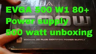 EVGA 500 W1 80+ Power supply 500 watt unboxing 30eur review
