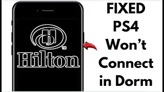 How to Connect PS4 to Hilton Hotel WiFi &ndash; Quick & Working Guide!