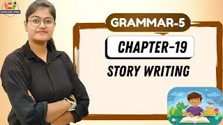 KNOWLEDGE OCEAN GRAMMAR-5 | CHAPTER-19 : STORY WRITING