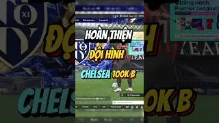 Ho&agrave;n Thiện Đội H&igrave;nh Chelsea 100k Tỉ Yếu Nhất Tầm Gi&aacute; Đưa Về Huyền Thoại Của The Blues #fconline