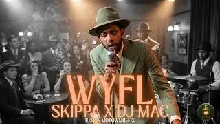 Skippa x DJ Mac &ndash; WYFL | #1950s #blues #dancehall #remix