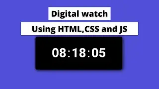 How to create  digital watch using HTML,CSS  and Javascript| Tutorial for beginners.