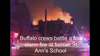 Buffalo crews battle a four alarm fire at former St. Ann's School