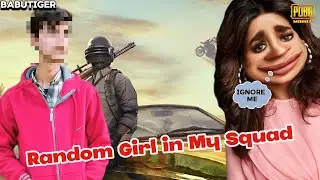 Random girl in My Squad | Pubg | BabuTiger