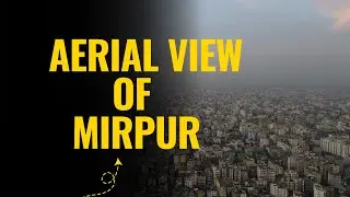 Mirpur Cityscape | Life & Lens | Drone Cinematic | 4K