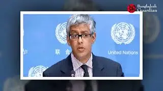New Message from the United Nations on Bangladesh&rsquo;s Election | Bangladesh Guardian News