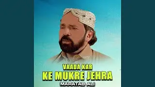 Vaada Kar Ke Mukre Jehra