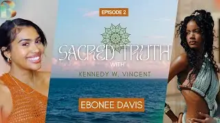 Sacred Truth &ndash; Ebonee Davis on Healing, Identity & the Power of Reclamation