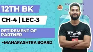 12th BK | Chapter 4 | Retirement of Partner | Lecture 3 | Maharashtra Board |
