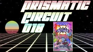 Prismatic Circuit: Episode 018